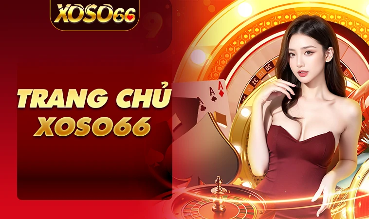 Trang chủ 30 Nhà Cái Xoso66 - Trang Cá Cược Trực Tuyến Uy Tín Nhất Hiện Nay