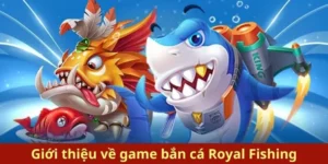 Cách Chơi Bắn Cá Royal Fishing Tại Xoso66 Dễ Hiểu Chi Tiết 1 Cách Chơi Bắn Cá Royal Fishing Tại Xoso66 Dễ Hiểu Chi Tiết